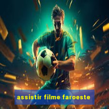 assistir filme faroeste